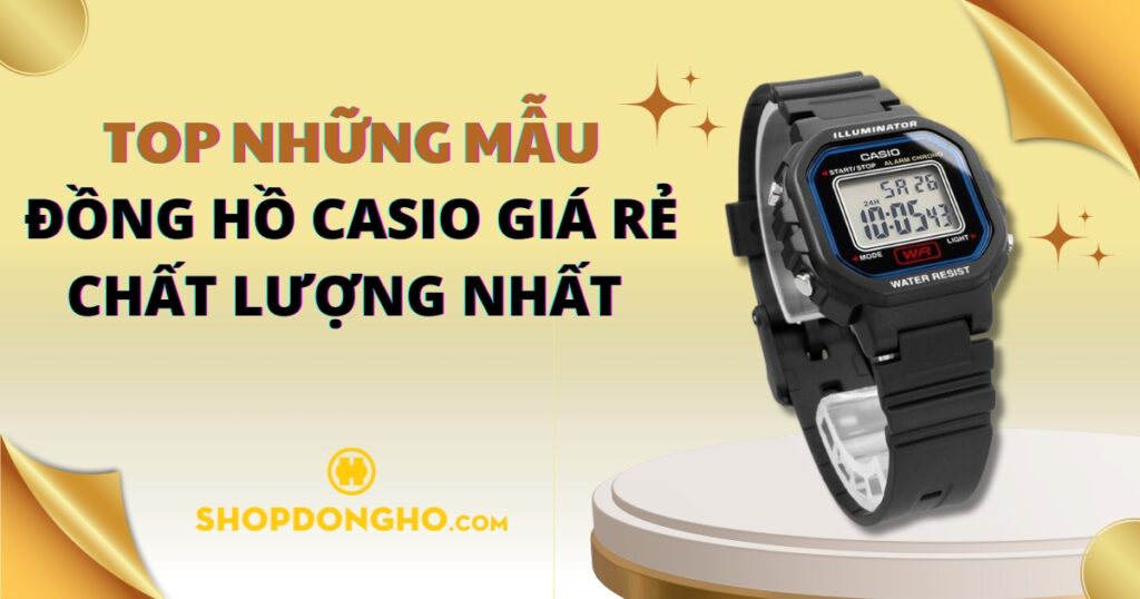 Top 10 đồng hồ Casio rẻ nhất hiện nay của thương hiệu