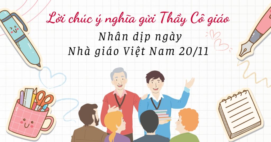 Những lời chúc 20/11 hay và ý nghĩa gửi tặng thầy, cô giáo