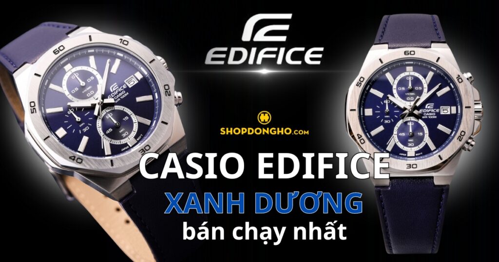 Top 7 đồng hồ Casio Edifice xanh dương thanh lịch và tinh tế bạn nên sở hữu