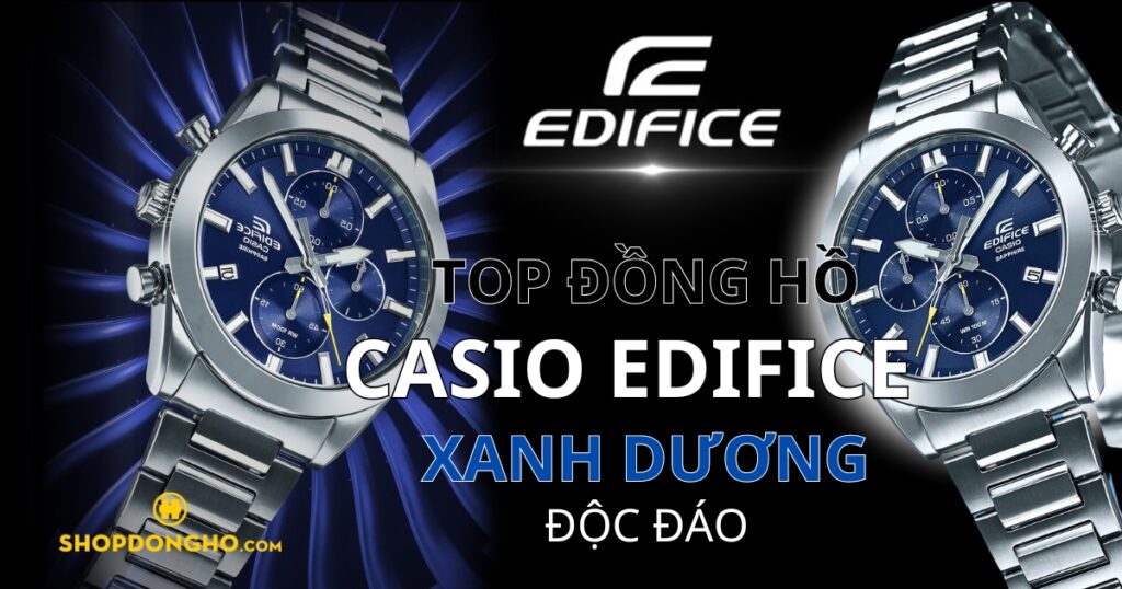 Top đồng hồ Casio Edifice xanh dương thời trang độc đáo, giá rẻ