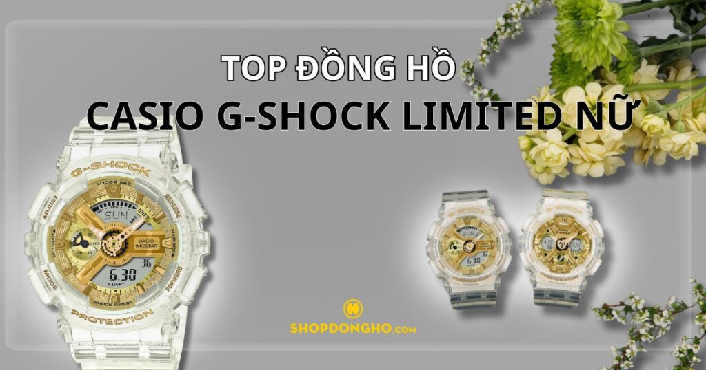 Top 10 mẫu đồng hồ G-Shock limited nữ đẹp, hot nhất hiện nay