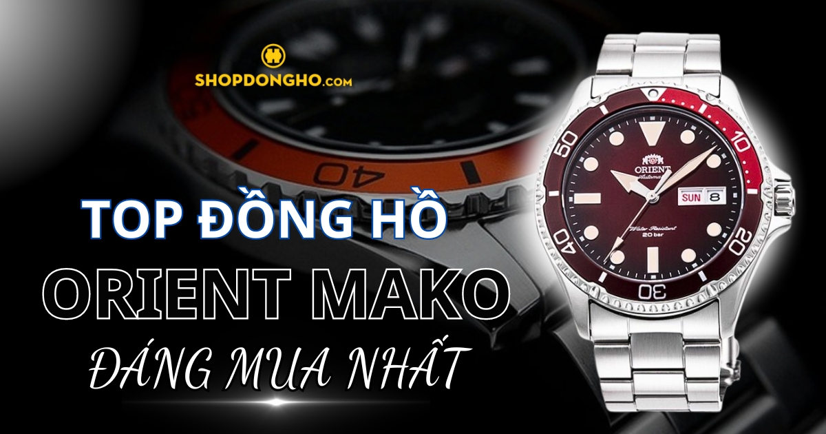 Top 5 đồng hồ Orient Mako được yêu thích và bán chạy nhất hiện nay