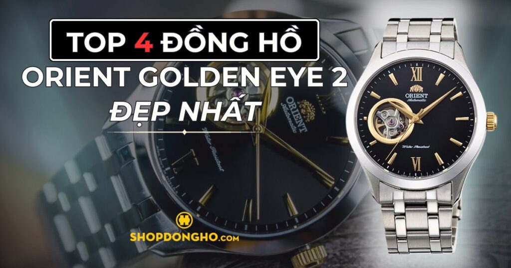 Top đồng hồ Orient Golden Eye 2 cực đẹp mà bạn nên sở hữu