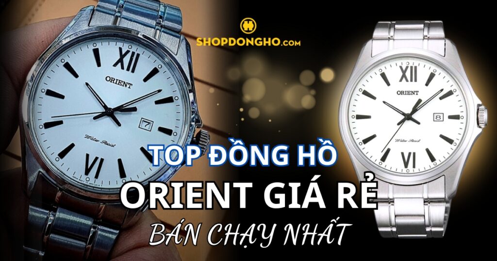 Top 5 đồng hồ Orient giá rẻ bán chạy nhất