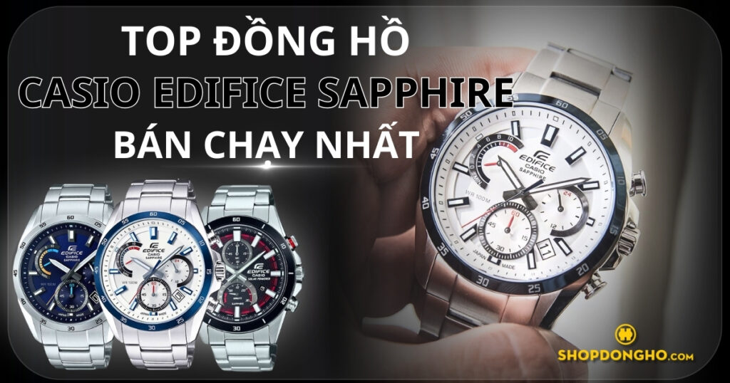 TOP 7 đồng hồ Casio Edifice Sapphire cao cấp bạn không nên bỏ lỡ