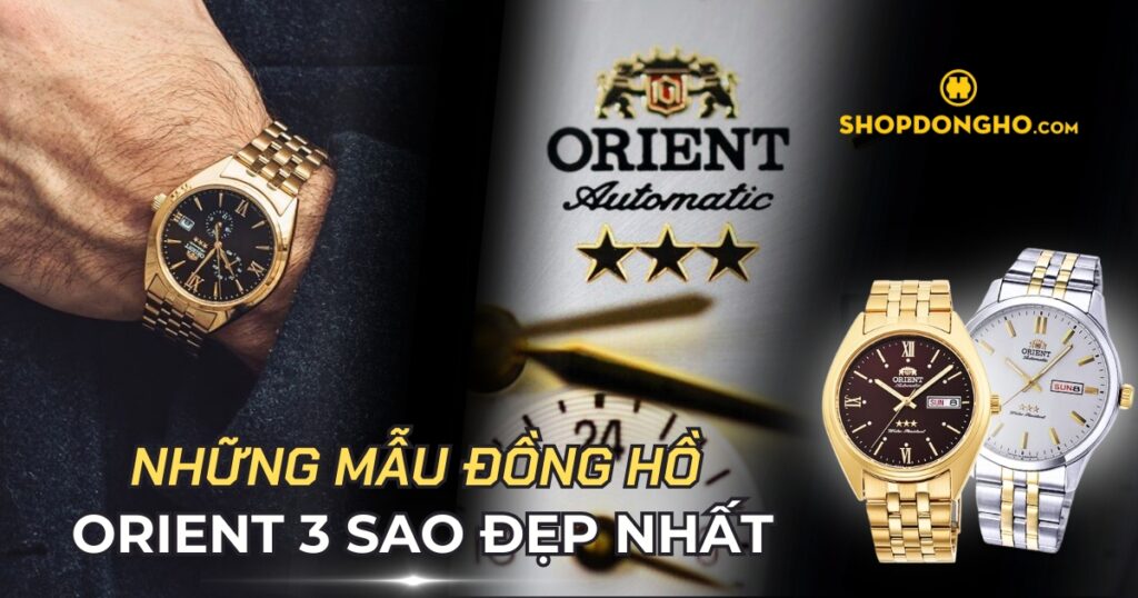 Top những mẫu Đồng hồ Orient 3 Sao hàng đầu thị trường