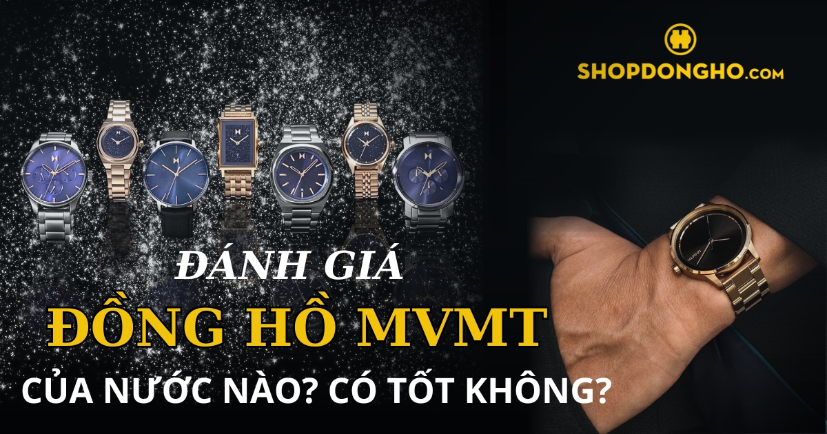 Thương hiệu đồng hồ MVMT của nước nào? Có tốt không? Mua ở đâu?