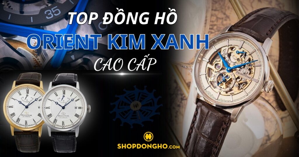 TOP đồng hồ Orient kim xanh cao cấp mà bạn không nên bỏ lỡ