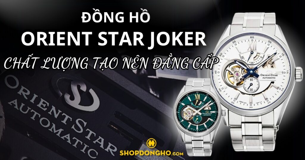 Đồng hồ Orient Star Joker chất lượng tạo nên đẳng cấp