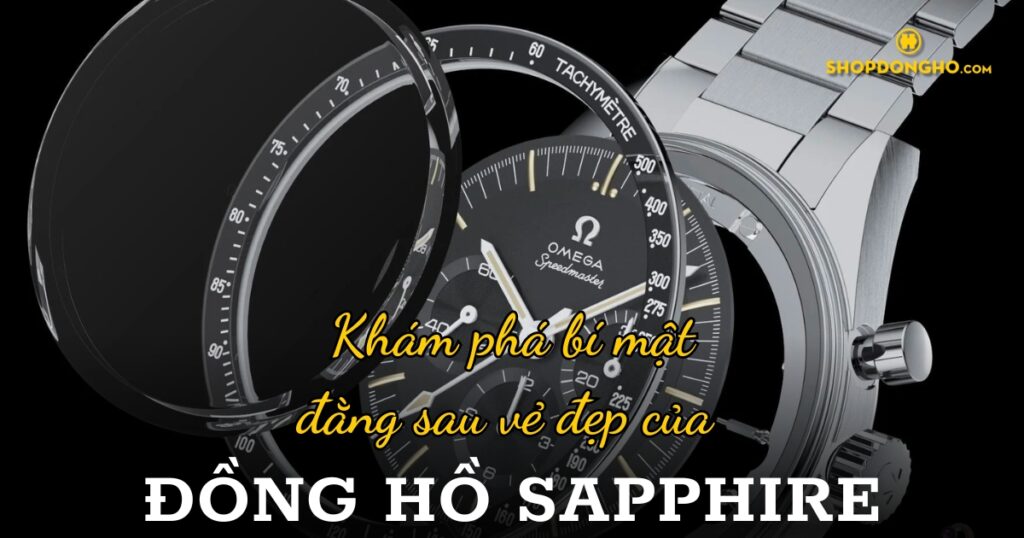 Khám phá bí mật đằng sau vẻ đẹp của đồng hồ Sapphire