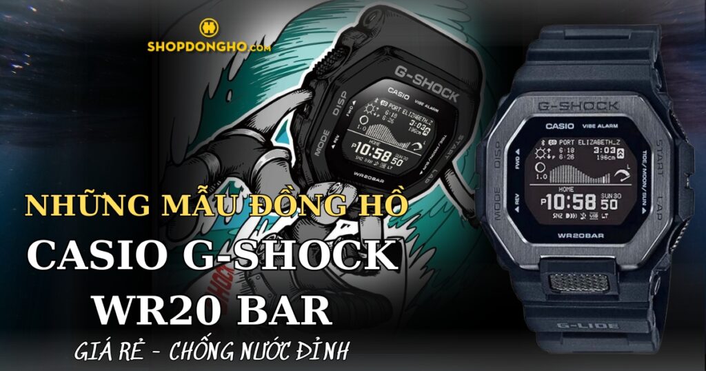 Ưu điểm của dòng đồng hồ Casio G-Shock WR20bar