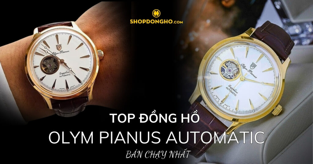 Top 5 đồng hồ cơ Olym Pianus sang trọng bán chạy nhất hiện nay