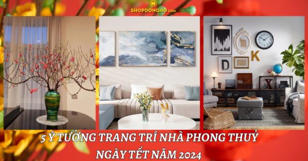 5 ý tưởng trang trí nhà ngày Tết hợp phong thủy năm 2024