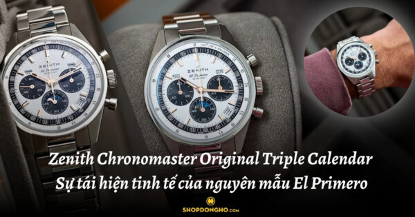 Chiếc đồng hồ Zenith Chronomaster Original Triple Calendar - Sự tái hiện tinh tế của nguyên mẫu El Primero