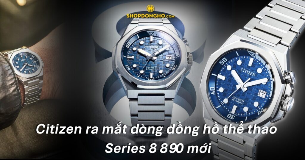 Citizen ra mắt dòng đồng hồ thể thao Series 8 890 mới