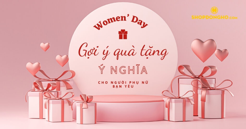 Những món quà tặng mùng 8/3 đầy ý nghĩa và đặc biệt nhất 2024