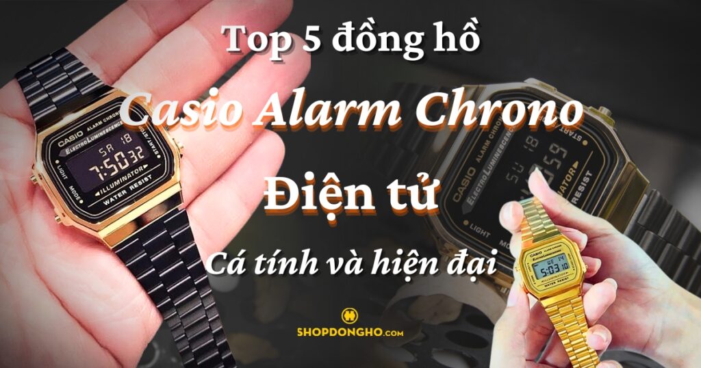 Top 5 đồng hồ Casio Alarm Chrono điện tử cá tính và hiện đại