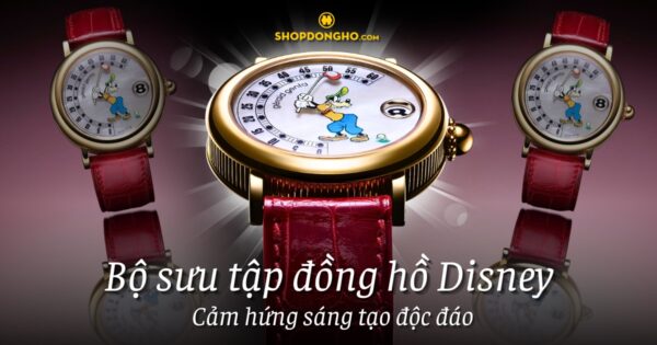 Bộ sưu tập đồng hồ Disney - Cảm hứng sáng tạo độc đáo 4