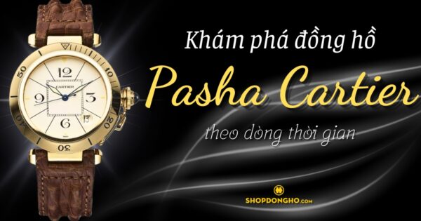 Khám phá đồng hồ Pasha Cartier theo dòng thời gian 3