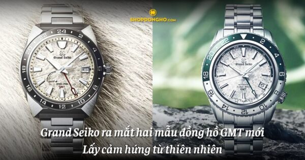 Khám phá Grand Seiko ra mắt hai mẫu GMT mới lấy cảm hứng từ thiên nhiên 3