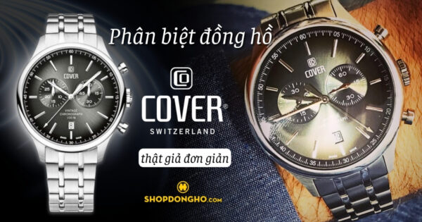 Hướng dẫn phân biệt đồng hồ Cover thật giả đơn giản 5