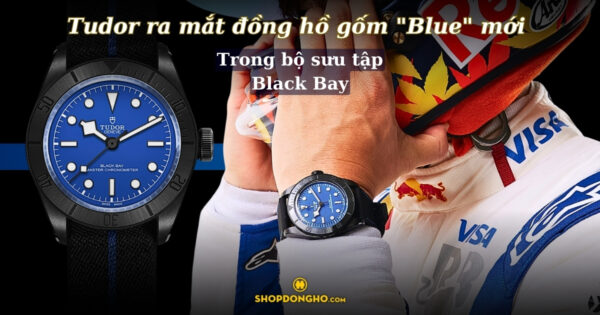 Tudor ra mắt đồng hồ gốm "Blue" mới trong bộ sưu tập Black Bay 10
