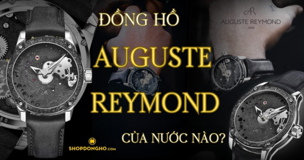 Thương hiệu Auguste Reymond – Nghệ Thuật Đẳng Cấp Thụy Sỹ Trong Từng Chuyển Động 8