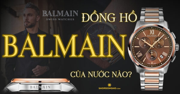 Thương Hiệu Đồng Hồ Balmain – Biểu Tượng Thời Trang và Chất Lượng Thụy Sỹ 5