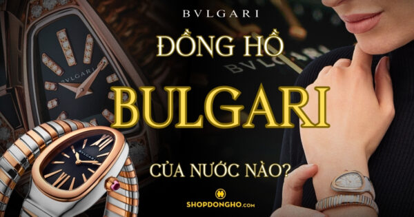 Thương Hiệu Đồng Hồ Bulgari Biểu Tượng Xa Xỉ Của Ý 4
