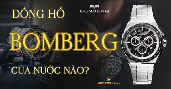 Đồng Hồ Bomberg Của Nước Nào? Tìm Hiểu Về Thương Hiệu Bomberg Nổi Tiếng 8