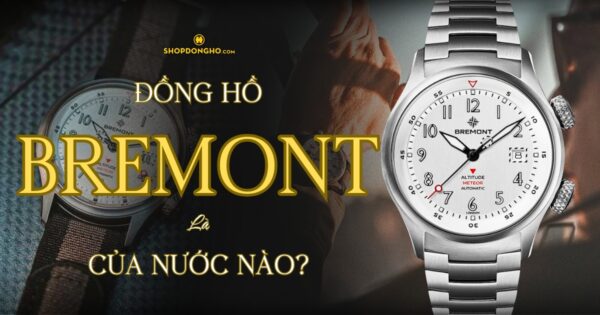 Thương Hiệu Đồng Hồ Bremont - Biểu Tượng Anh Quốc Lựa Chọn Khác Biệt 26