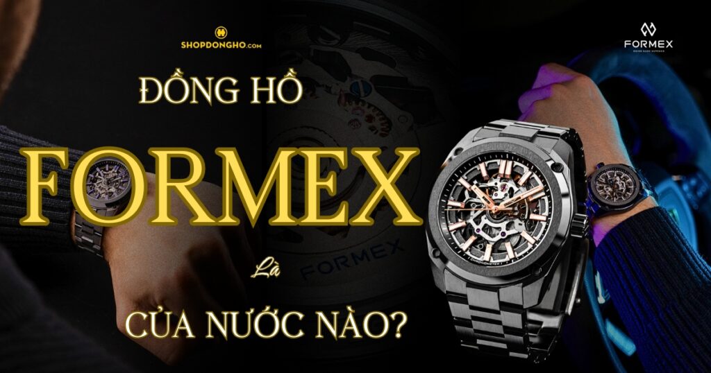 Đồng Hồ Formex Của Nước Nào? Lịch Sử Và Giá Trị Của Thương Hiệu Formex 1