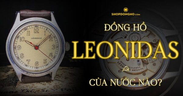 Đồng Hồ Leonidas Của Nước Nào? Lịch Sử Và Giá Trị Của Thương Hiệu Leonidas 1