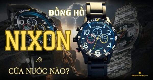 Đồng Hồ Nixon Của Nước Nào? Lịch Sử Và Giá Trị Của Thương Hiệu Nixon 1