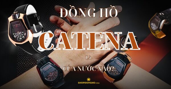 Đồng Hồ Catena Của Nước Nào? Lịch Sử Phát Triển Thương Hiệu Catena 4