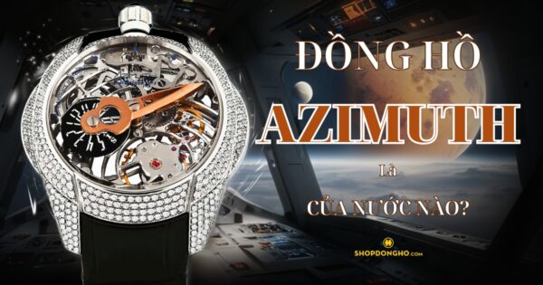 Đồng Hồ Azimuth Của Nước Nào? Lịch Sử Và Giá Trị Của Thương Hiệu Azimuth 1