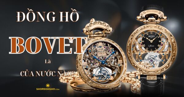 Đồng Hồ Bovet Của Nước Nào? Lịch Sử Và Giá Trị Của Thương Hiệu Bovet 12