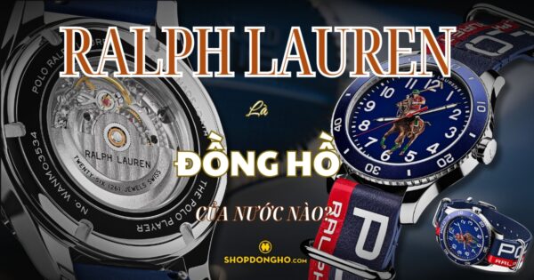 Đồng Hồ Ralph Lauren Của Nước Nào? Tìm Hiểu Về Thương Hiệu Ralph Lauren Nổi Tiếng 17