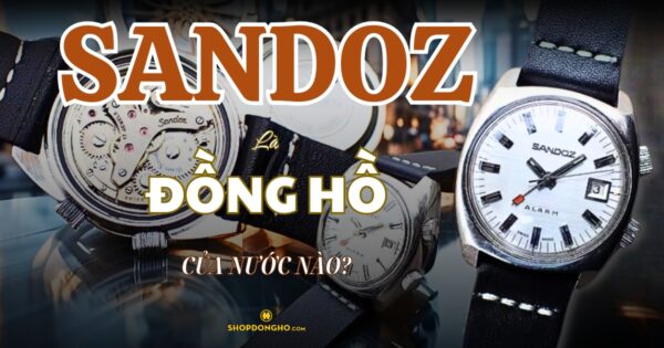 Đồng Hồ Sandoz Của Nước Nào? Lịch Sử Và Giá Trị Của Thương Hiệu Sandoz 19