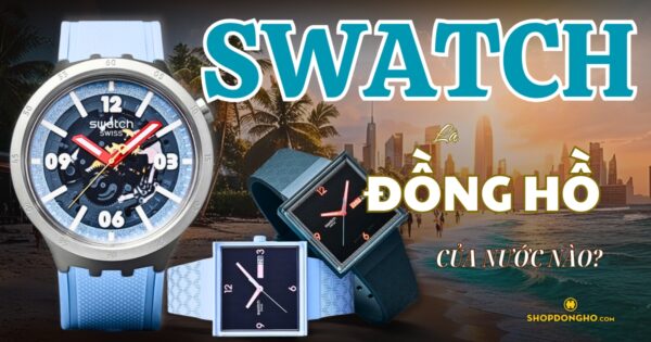 Đồng Hồ Swatch Của Nước Nào? Lịch Sử Và Giá Trị Của Thương Hiệu Swatch 15