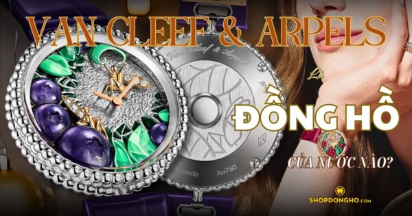 Đồng Hồ Cleef & Arpels Của Nước Nào? Lịch Sử Phát Triển Thương Hiệu Cleef & Arpels 8