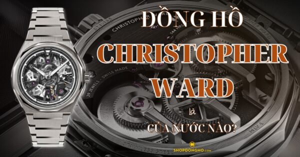 Đồng Hồ Christopher Ward Của Nước Nào? Tìm Hiểu Về Thương Hiệu Christopher Ward Nổi Tiếng 12