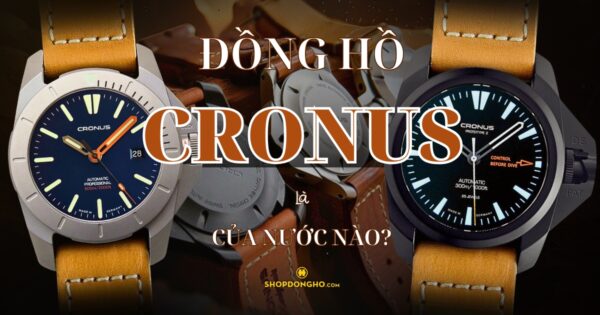 Đồng Hồ Cronus Của Nước Nào? Tìm Hiểu Về Thương Hiệu Cronus Nổi Tiếng 9
