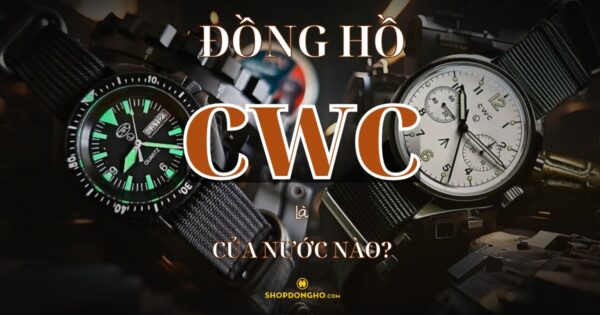 Đồng Hồ CWC Của Nước Nào? Lịch Sử Phát Triển Thương Hiệu CWC 1