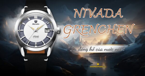 Đồng Hồ Nivada Grenchen Của Nước Nào? Tìm Hiểu Về Thương Hiệu Nivada Grenchen Nổi Tiếng 52