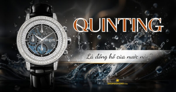 Đồng Hồ Quinting Của Nước Nào? Tìm Hiểu Về Thương Hiệu Quinting Nổi Tiếng 27
