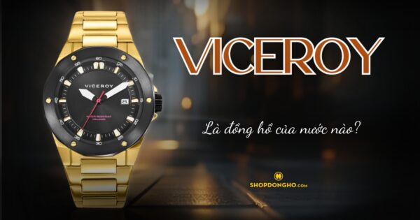 Đồng Hồ Viceroy Của Nước Nào? Tìm Hiểu Về Thương Hiệu Viceroy Nổi Tiếng 115