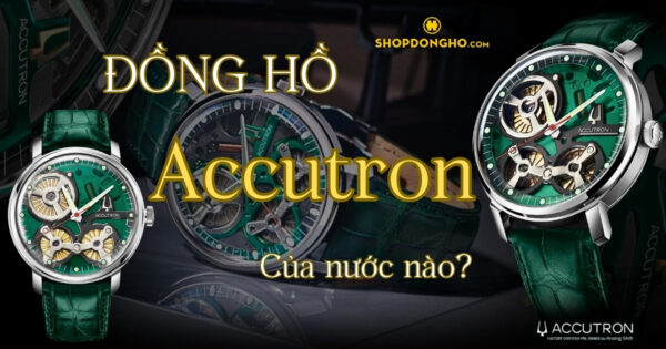 Đồng Hồ Accutron Của Nước Nào? Lịch Sử Và Giá Trị Của Thương Hiệu Accutron 1