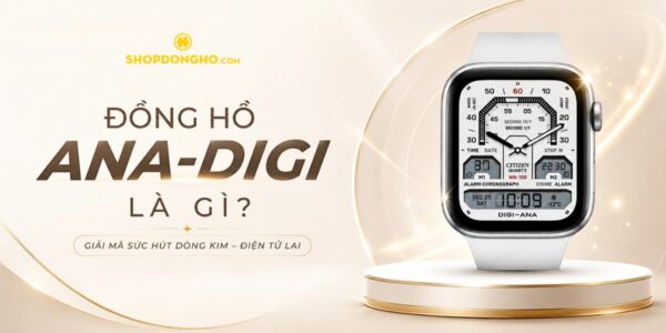 Đồng Hồ Ana-Digi Là Gì? Giải Mã Sức Hút Dòng Kim - Điện Tử Lai 4