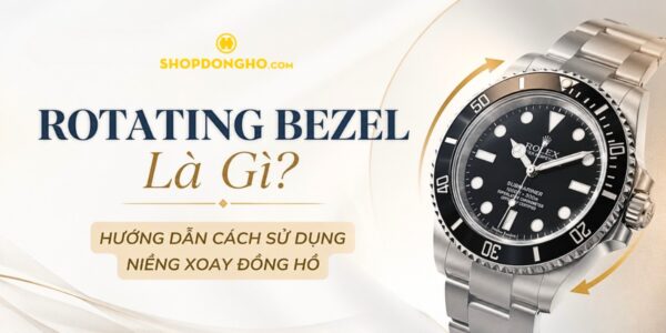 Rotating Bezel Là Gì? Hướng Dẫn Cách Sử Dụng Niềng Xoay Đồng Hồ 11
